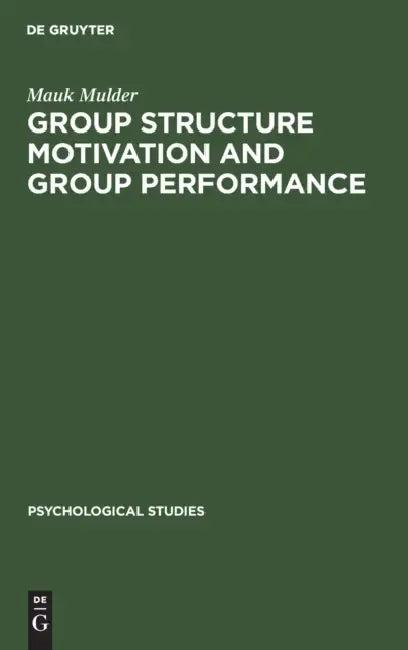 Group Structure Motivation and Group Performance (English, Mauk Mulder)