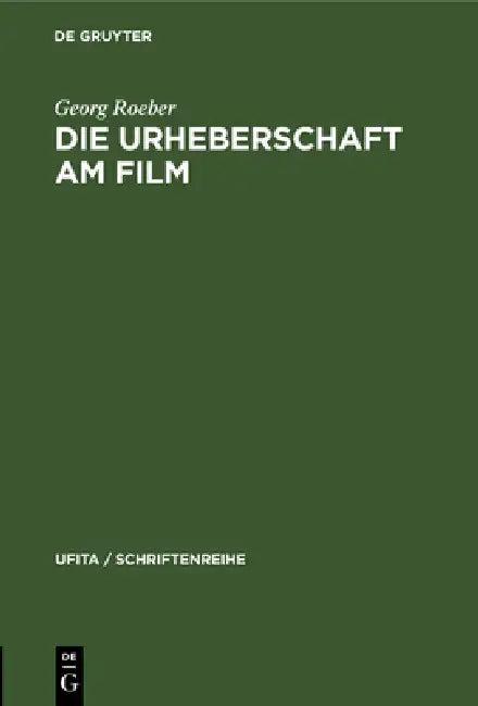 Die Urheberschaft Am Film (English, Georg Roeber)