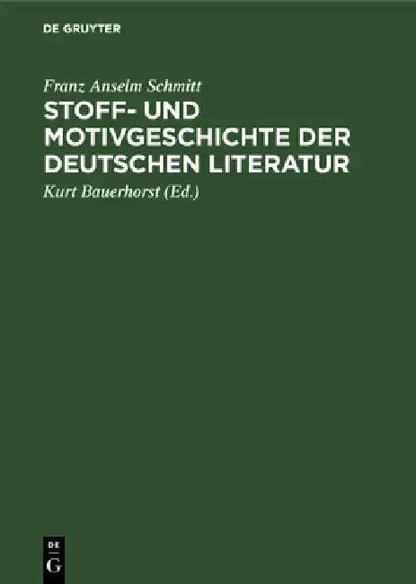 Stoff- Und Motivgeschichte Der Deutschen Literatur (English, Franz Anselm Schmitt | Kurt Bauerhorst)