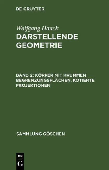 Körper Mit Krummen Begrenzungsflächen. Kotierte Projektionen (English, Wolfgang Haack)