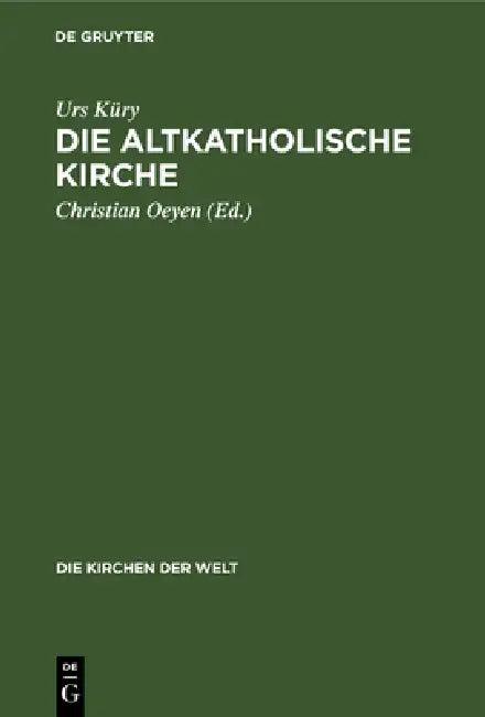 Die Altkatholische Kirche (English, Urs Küry | Christian Oeyen)