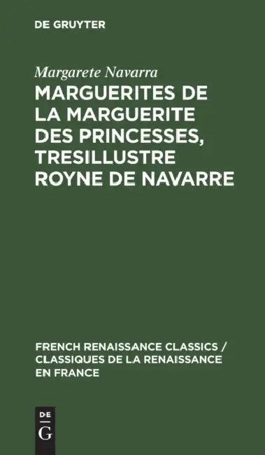 Marguerites de la Marguerite Des Princesses, Tresillustre Royne de Navarre (English, Margarete Navarra | Ruth Thomas)