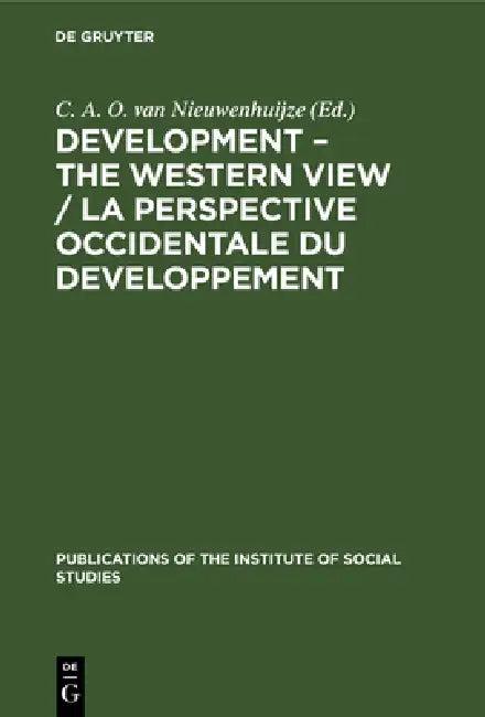 Development - The Western View / La Perspective Occidentale Du Developpement (English, C. A. O. Van Nieuwenhuijze)