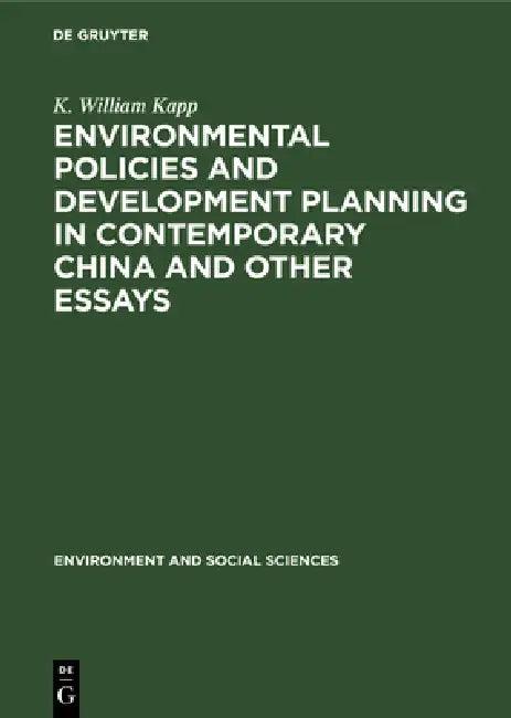Environmental Policies and Development Planning in Contemporary China and Other Essays (English, K. William Kapp)