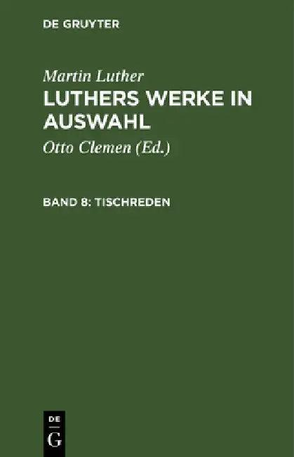 Tischreden (English, Otto Clemen | Albert Leitzmann | Martin Luther)