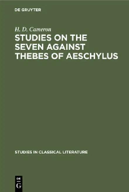 Studies on the Seven Against Thebes of Aeschylus (English, H. D. Cameron)