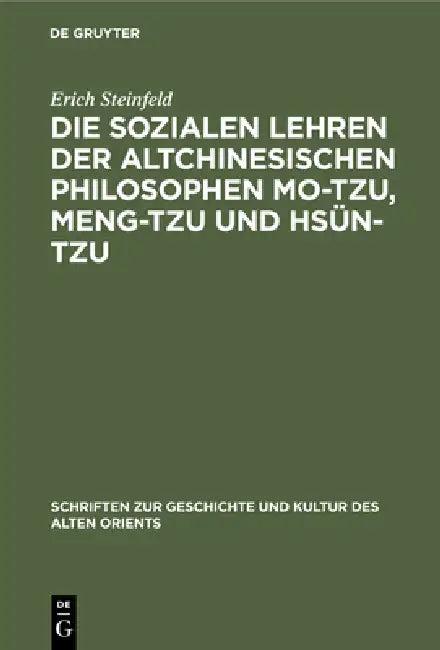 Die Sozialen Lehren Der Altchinesischen Philosophen Mo-Tzu, Meng-Tzu Und Hsün-Tzu (English, Erich Steinfeld)