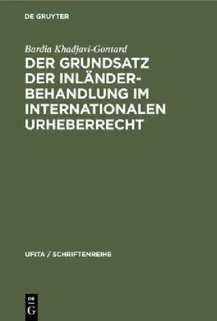 Der Grundsatz Der Inländerbehandlung Im Internationalen Urheberrecht (English, Bardia Khadjavi-Gontard)