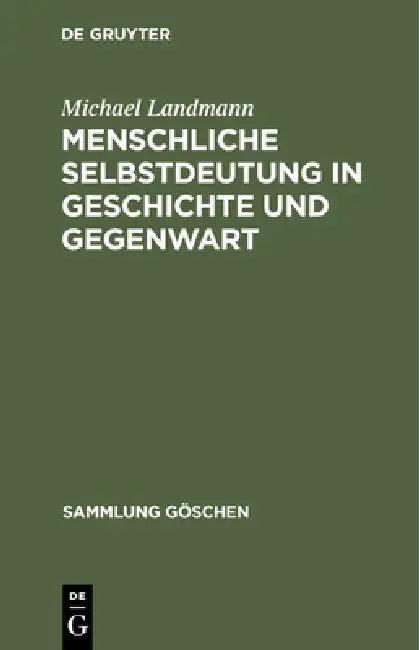 Menschliche Selbstdeutung in Geschichte Und Gegenwart (English, Michael Landmann)