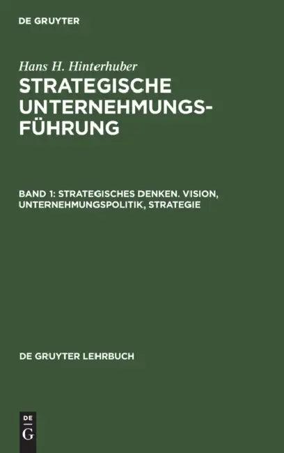 Strategisches Denken. Vision, Unternehmungspolitik, Strategie (English, Hans H. Hinterhuber)