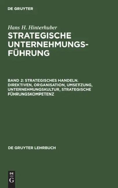 Strategisches Handeln. Direktiven, Organisation, Umsetzung, Unternehmungskultur, Strategische Führun (English, Hans H. Hinterhuber)