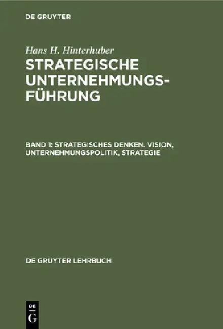 Strategisches Denken. Vision, Unternehmungspolitik, Strategie (English, Hans H. Hinterhuber)