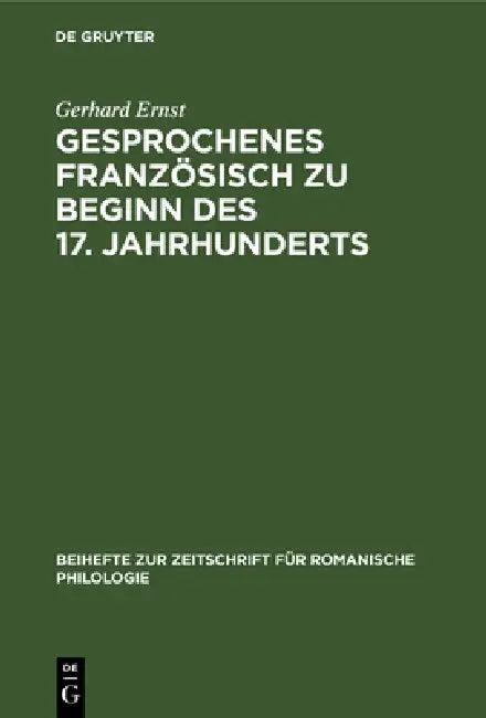Gesprochenes Französisch Zu Beginn Des 17. Jahrhunderts (English, Gerhard Ernst)