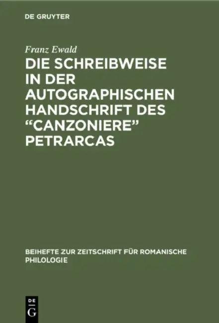 Die Schreibweise in der autographischen Handschrift des "Canzoniere" Petrarcas (English, Franz Ewald)