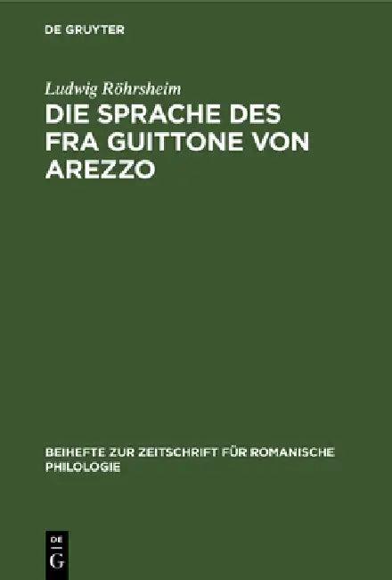 Die Sprache Des Fra Guittone Von Arezzo (English, Ludwig Röhrsheim)