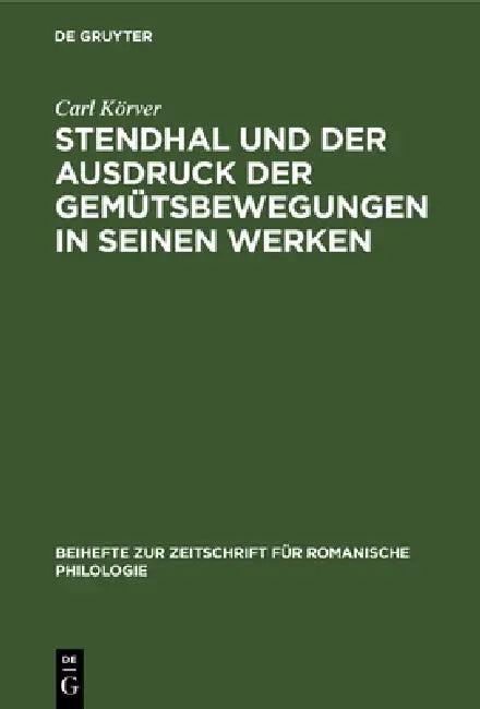Stendhal Und Der Ausdruck Der Gemütsbewegungen in Seinen Werken (English, Carl Körver)