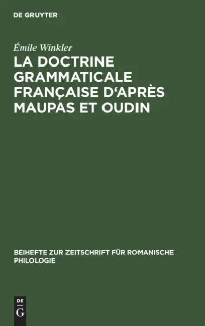 La Doctrine Grammaticale Française d'Après Maupas Et Oudin (English, Émile Winkler)