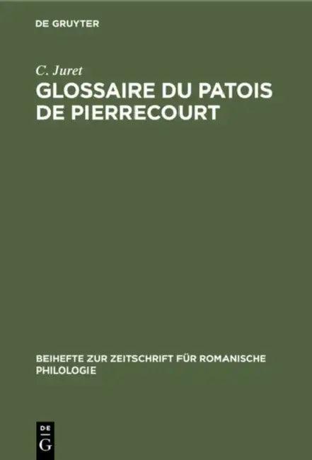 Glossaire Du Patois de Pierrecourt (English, C. Juret)