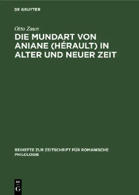 Die Mundart Von Aniane (Hérault) in Alter Und Neuer Zeit (English, Otto Zaun)