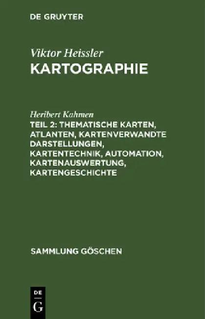 Thematische Karten, Atlanten, Kartenverwandte Darstellungen, Kartentechnik, Automation, Kartenauswer (English, Heribert Kahmen)