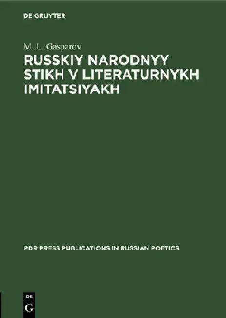 Russkiy Narodnyy Stikh V Literaturnykh Imitatsiyakh (English, М. L. Gasparov)