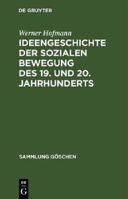 Ideengeschichte Der Sozialen Bewegung Des 19. Und 20. Jahrhunderts (English, Werner Hofmann | Wolfgang Abendroth | Iring Fetscher)