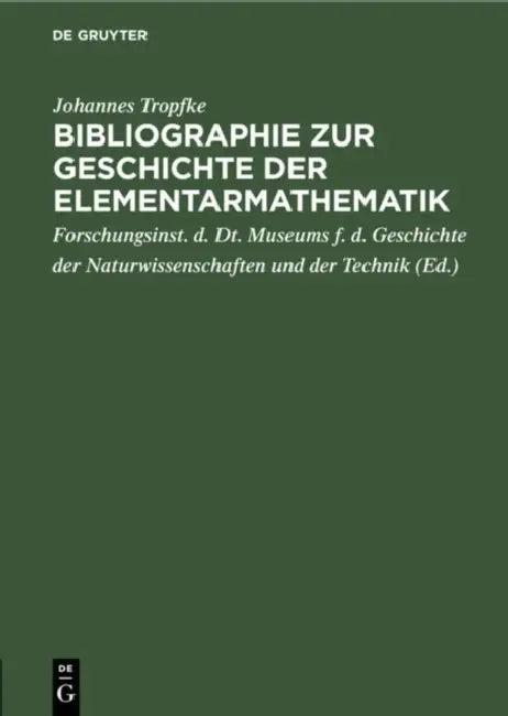 Bibliographie Zur Geschichte Der Elementarmathematik (English, Johannes Tropfke | Forschungsinst D. Dt Museums F. D. Gesch)