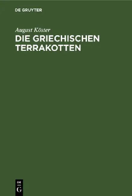 Die Griechischen Terrakotten (English, August Köster)