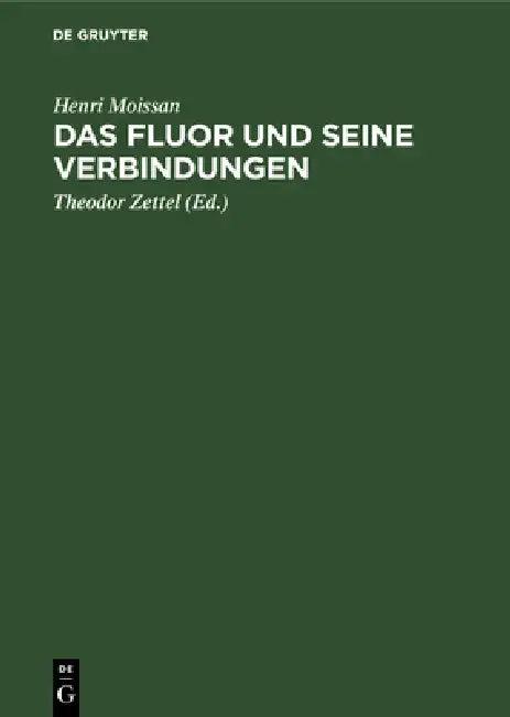 Das Fluor Und Seine Verbindungen (English, Henri Moissan | Theodor Zettel)