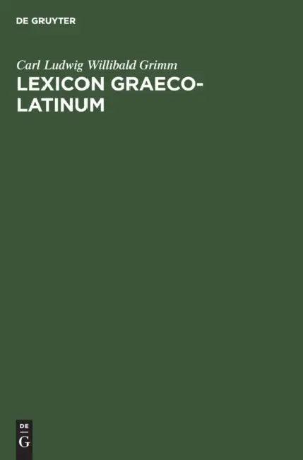 Lexicon Graeco-Latinum (English, Carl Ludwig Willibald Grimm)