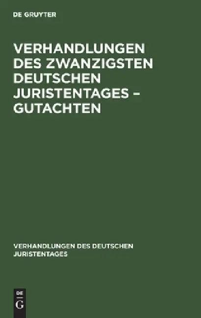 Verhandlungen Des Zwanzigsten Deutschen Juristentages - Gutachten (English, No Contributor)