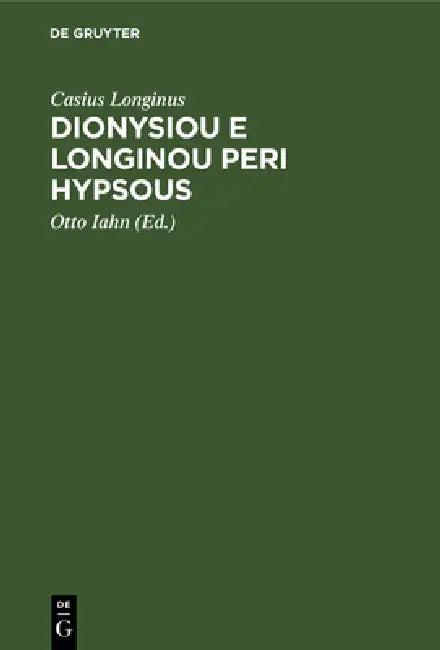 Dionysiou E Longinou Peri Hypsous (English, Casius Longinus | Otto Iahn)