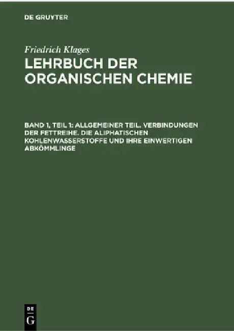 Allgemeiner Teil. Verbindungen Der Fettreihe. Die Aliphatischen Kohlenwasserstoffe Und Ihre Einwerti (English, Victor Meyer)