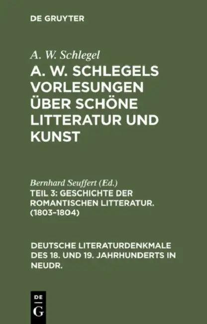 Geschichte Der Romantischen Litteratur. (1803-1804) (English, A. W. Schlegel)