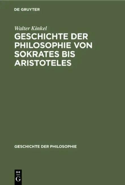 Geschichte Der Philosophie Von Sokrates Bis Aristoteles (English, Walter Kinkel)