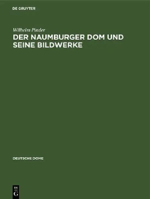 Der Naumburger DOM Und Seine Bildwerke (English, Wilhelm Pinder)