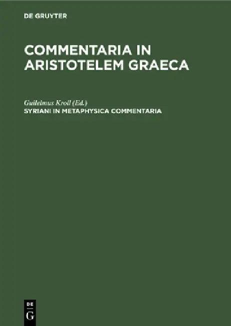Syriani in Metaphysica Commentaria (English, Guilelmus Kroll)