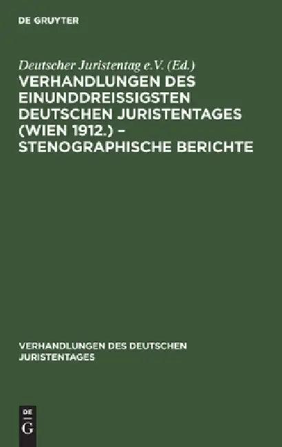 Verhandlungen Des Einunddreißigsten Deutschen Juristentages (Wien 1912.) - Stenographische Berichte (English, No Contributor)