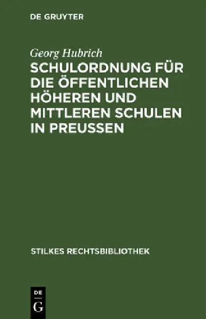 Schulordnung Für Die Öffentlichen Höheren Und Mittleren Schulen in Preußen (English, Georg Hubrich)