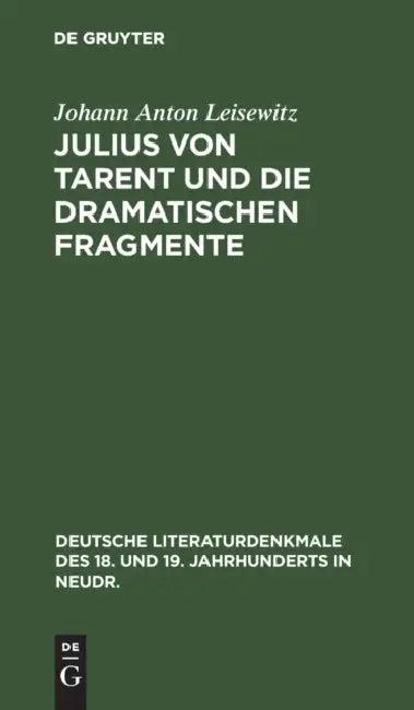Julius Von Tarent Und Die Dramatischen Fragmente (English, Johann Anton Leisewitz)