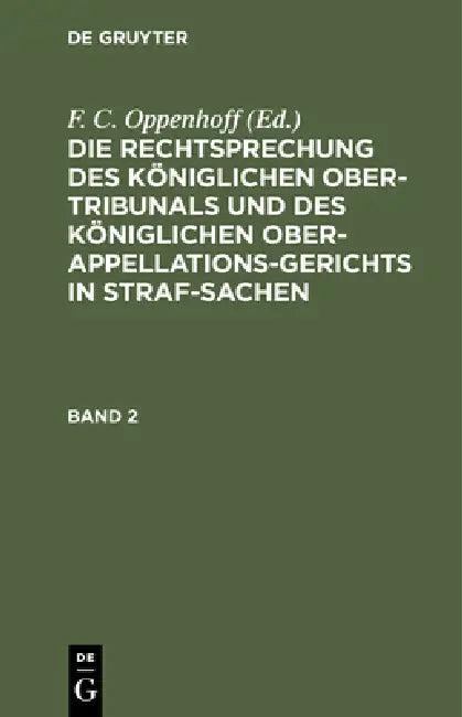 Die Rechtsprechung Des Königlichen Ober-Tribunals Und Des Königlichen Ober-Appellations-Gerichts in (English, F. C. Oppenhoff)