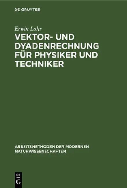 Vektor- Und Dyadenrechnung Für Physiker Und Techniker (English, Erwin Lohr)