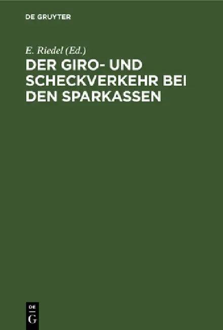Der Giro- Und Scheckverkehr Bei Den Sparkassen (English, E. Riedel)