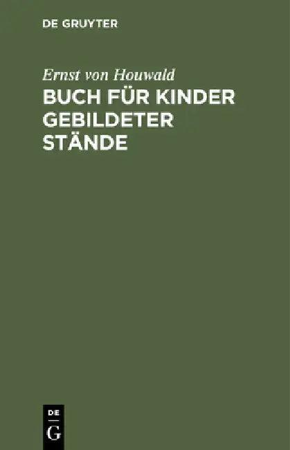 Buch Für Kinder Gebildeter Stände (English, Ernst Von Houwald)