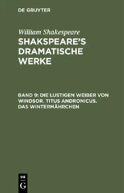 Die Lustigen Weiber Von Windsor. Titus Andronicus. Das Wintermährchen (English, August Wilhelm Von Schlegel | Ludwig Tieck)