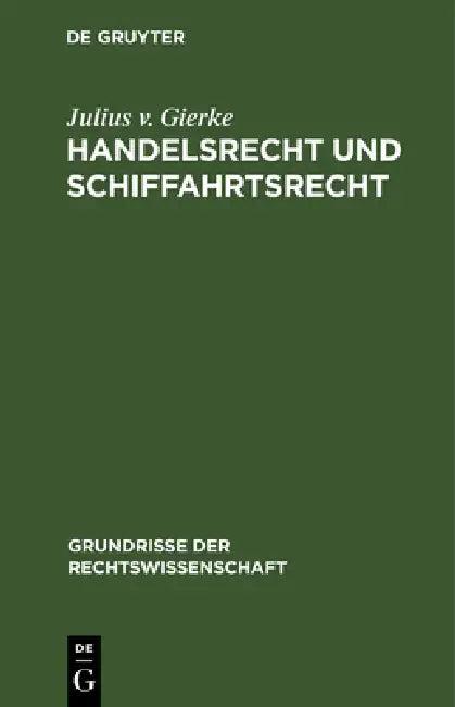 Handelsrecht Und Schiffahrtsrecht (English, Julius V. Gierke)