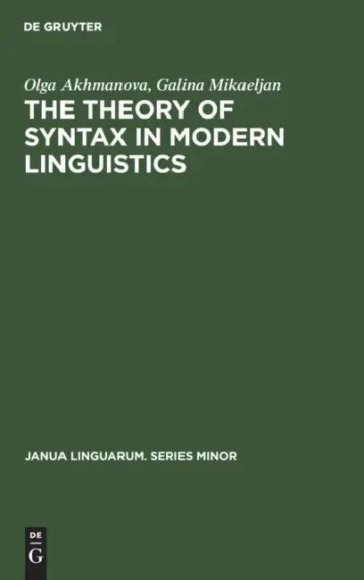 The Theory of Syntax in Modern Linguistics (English, Olga Akhmanova | Galina Mikaeljan)
