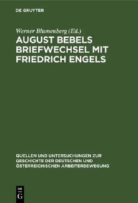 August Bebels Briefwechsel Mit Friedrich Engels (English, Werner Blumenberg)