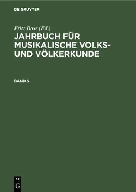 Jahrbuch Für Musikalische Volks- Und Völkerkunde. Band 6 (English, Dt Ges F. Musik D. Orients | Berlin Inst F. Musikforsch | Fritz Bose)