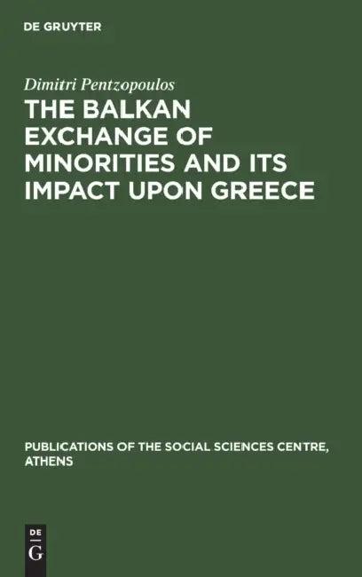The Balkan Exchange of Minorities and Its Impact Upon Greece (English, Dimitri Pentzopoulos)